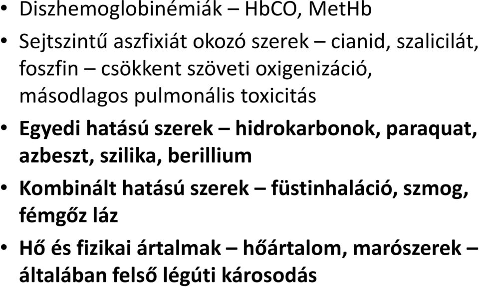 szerek hidrokarbonok, paraquat, azbeszt, szilika, berillium Kombinált hatású szerek