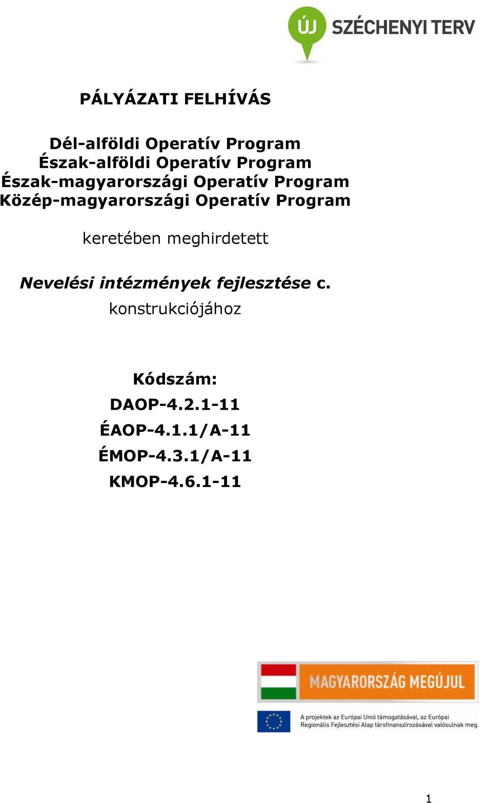 Program keretében meghirdetett Nevelési intézmények fejlesztése c.