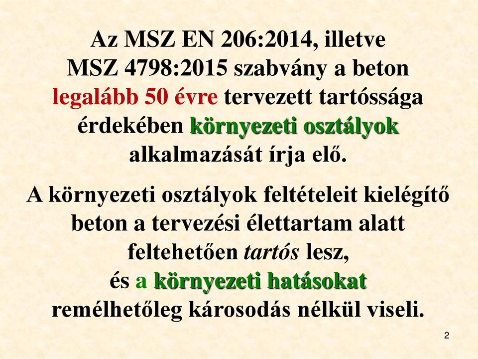 A környezeti osztályok feltételeit kielégítő beton a tervezési élettartam alatt