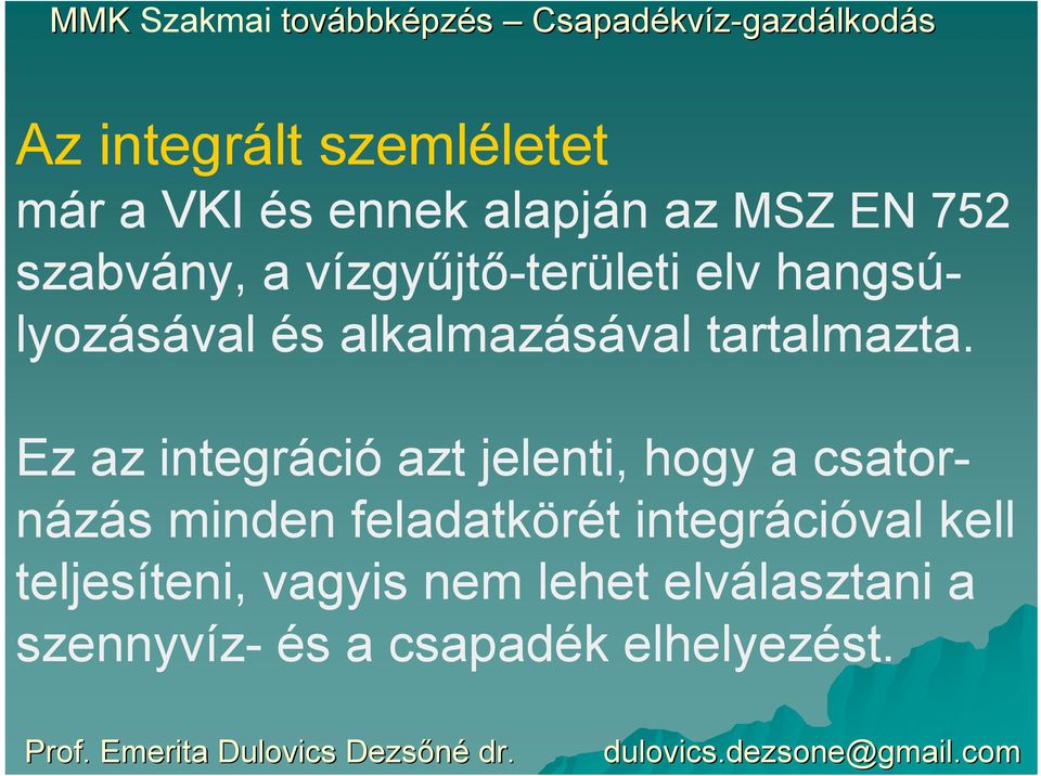 Ez az integráció azt jelenti, hogy a csatornázás minden feladatkörét