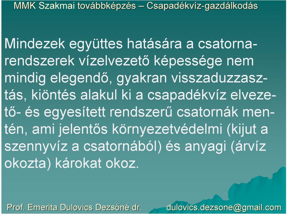 elvezető- és egyesített rendszerű csatornák mentén, ami jelentős