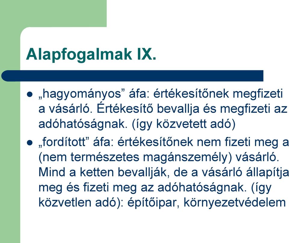 (így közvetett adó) fordított áfa: értékesítőnek nem fizeti meg a (nem természetes