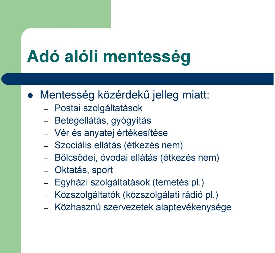 nem) Bölcsődei, óvodai ellátás (étkezés nem) Oktatás, sport Egyházi szolgáltatások