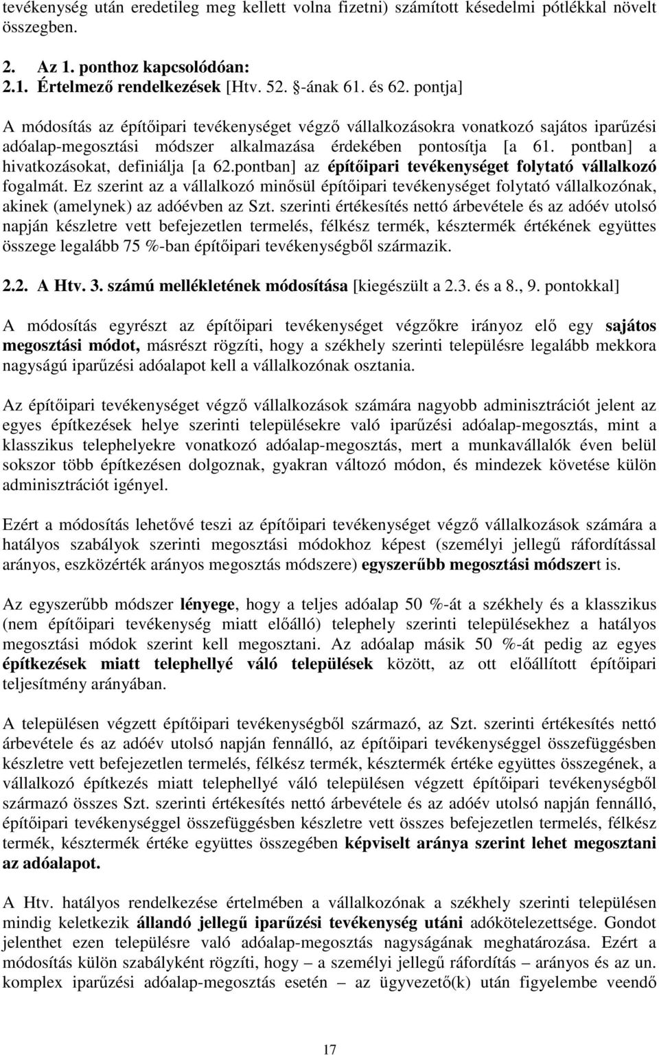 pontban] a hivatkozásokat, definiálja [a 62.pontban] az építőipari tevékenységet folytató vállalkozó fogalmát.