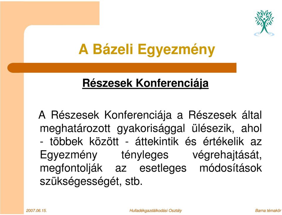 között - áttekintik és értékelik az Egyezmény tényleges