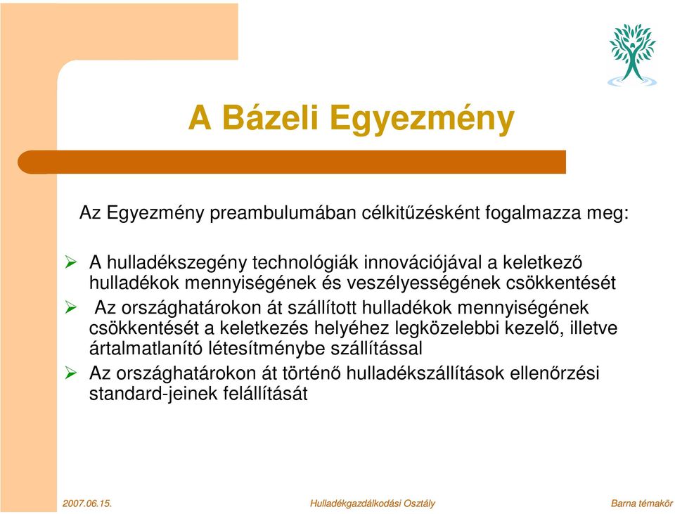 hulladékok mennyiségének csökkentését a keletkezés helyéhez legközelebbi kezelő, illetve ártalmatlanító