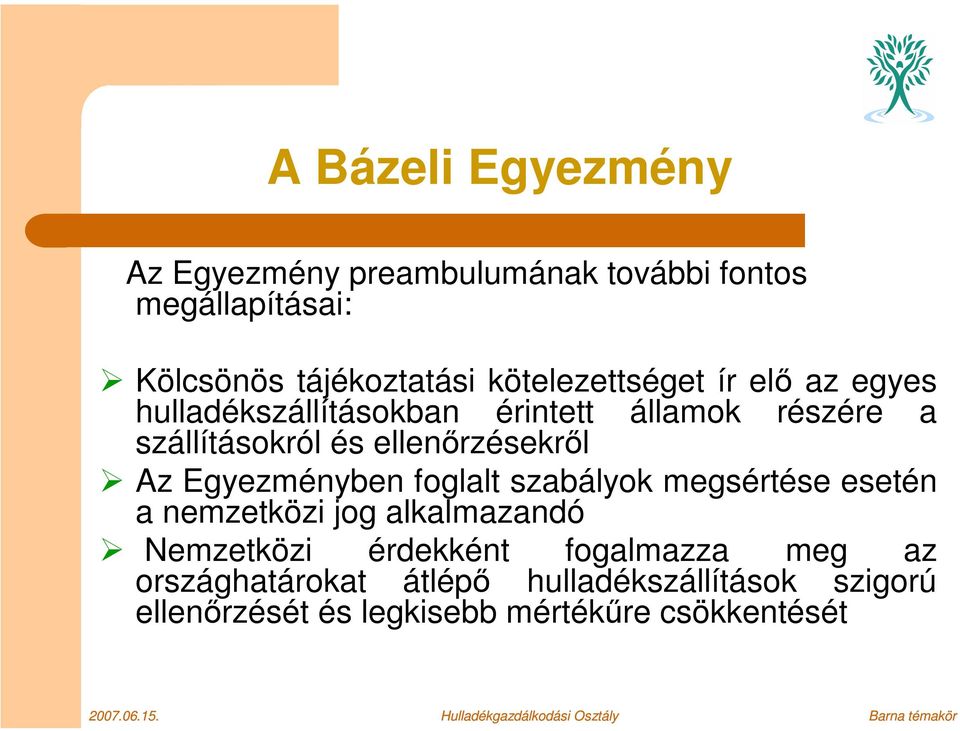 Egyezményben foglalt szabályok megsértése esetén a nemzetközi jog alkalmazandó Nemzetközi érdekként