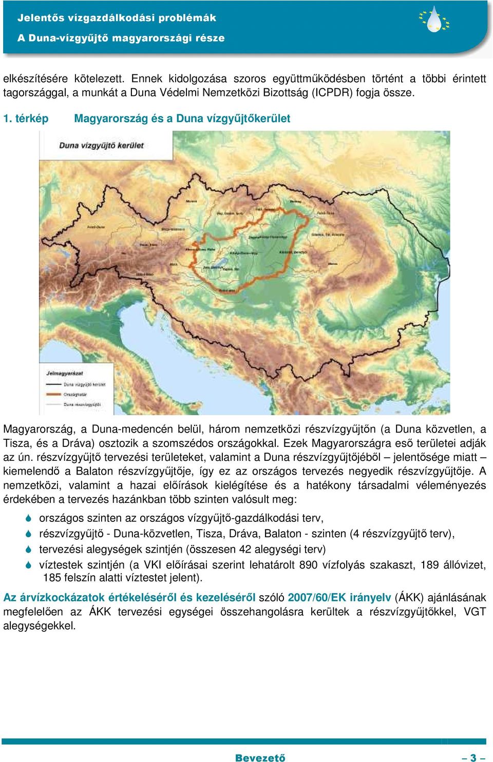 Ezek Magyarországra eső területei adják az ún.