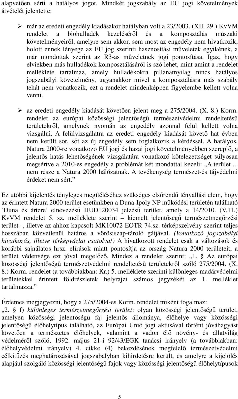 műveletek egyikének, a már mondottak szerint az R3-as műveletnek jogi pontosítása.