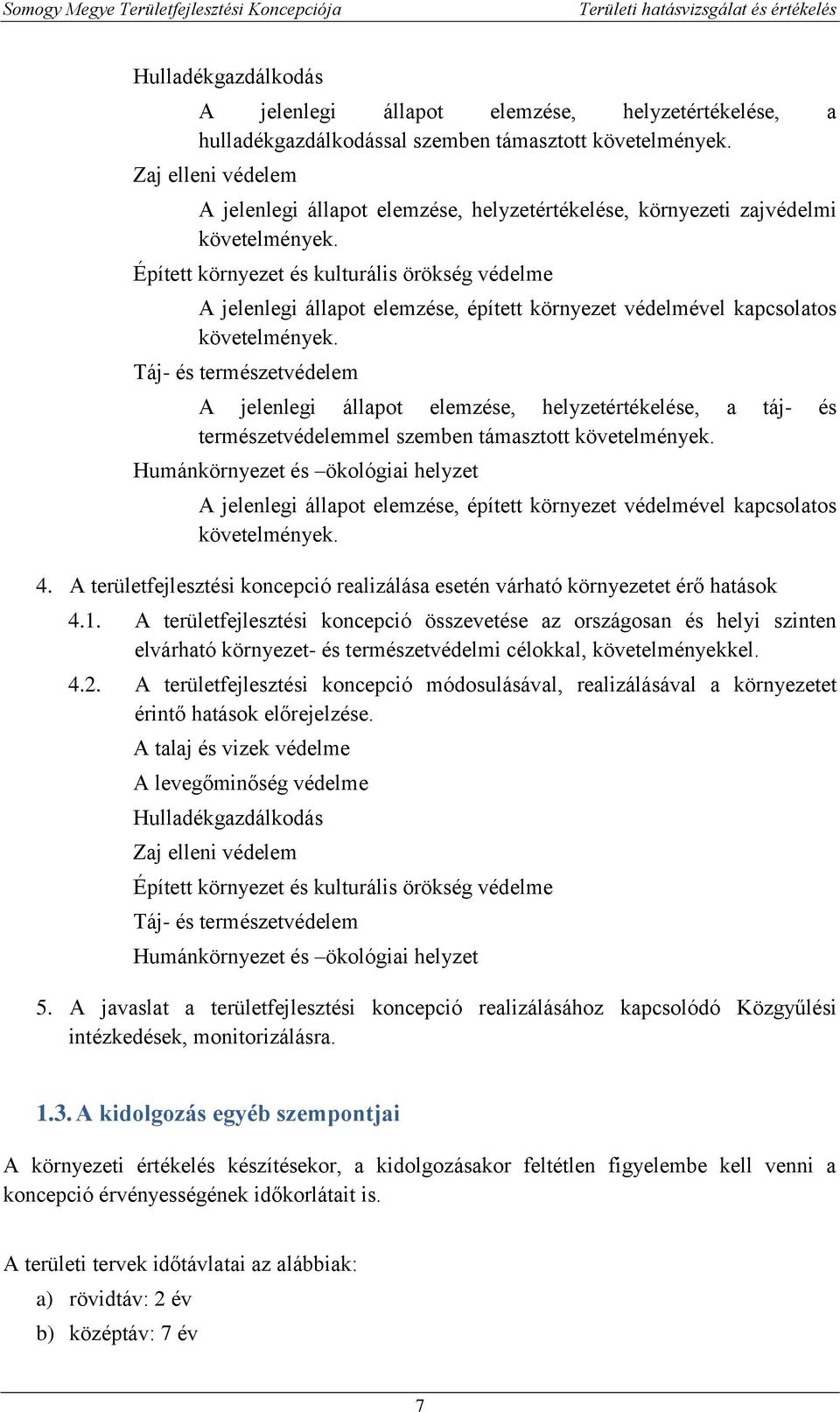 Épített környezet és kulturális örökség védelme A jelenlegi állapot elemzése, épített környezet védelmével kapcsolatos követelmények.