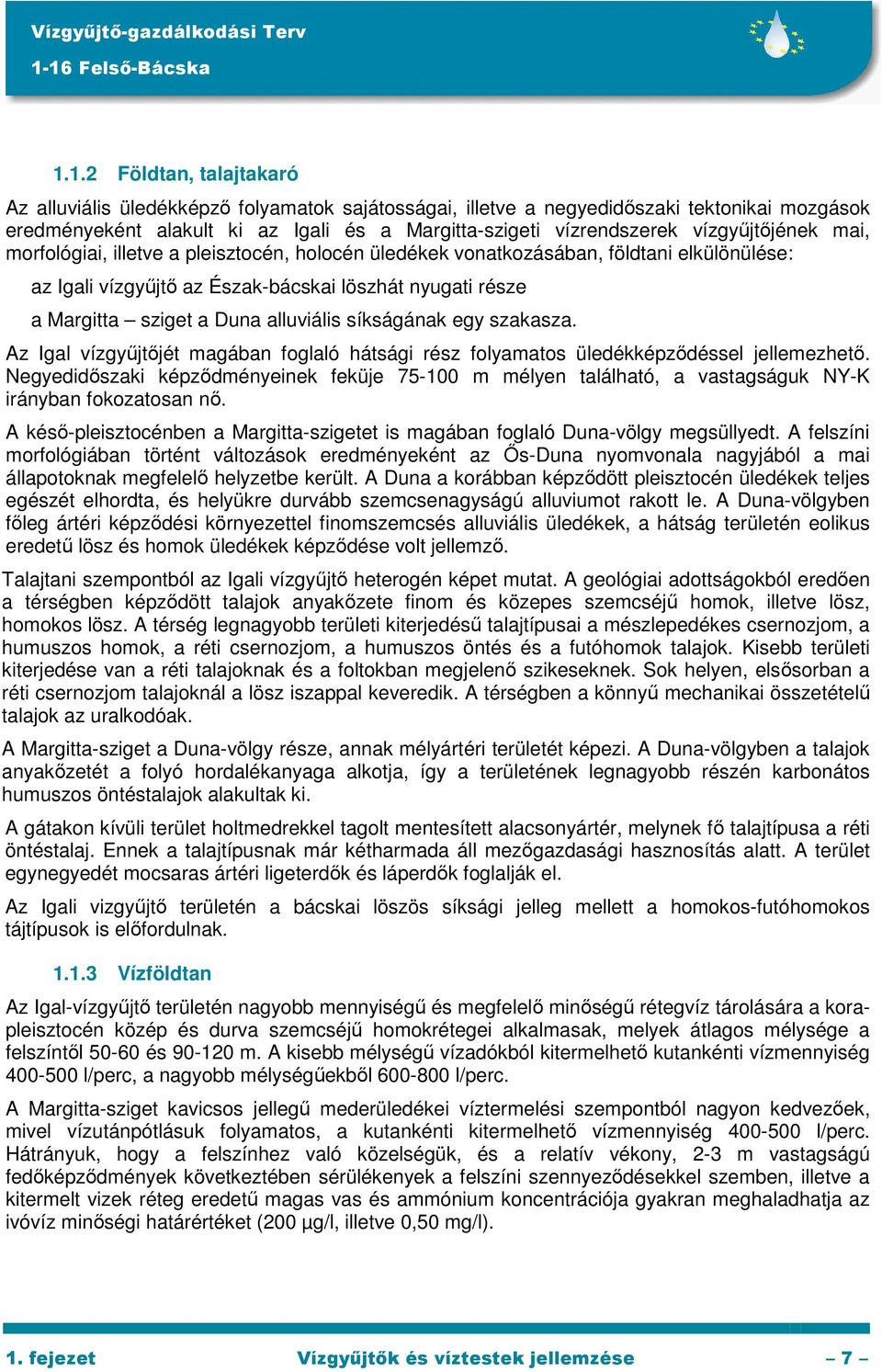 alluviális síkságának egy szakasza. Az Igal vízgyűjtőjét magában foglaló hátsági rész folyamatos üledékképződéssel jellemezhető.