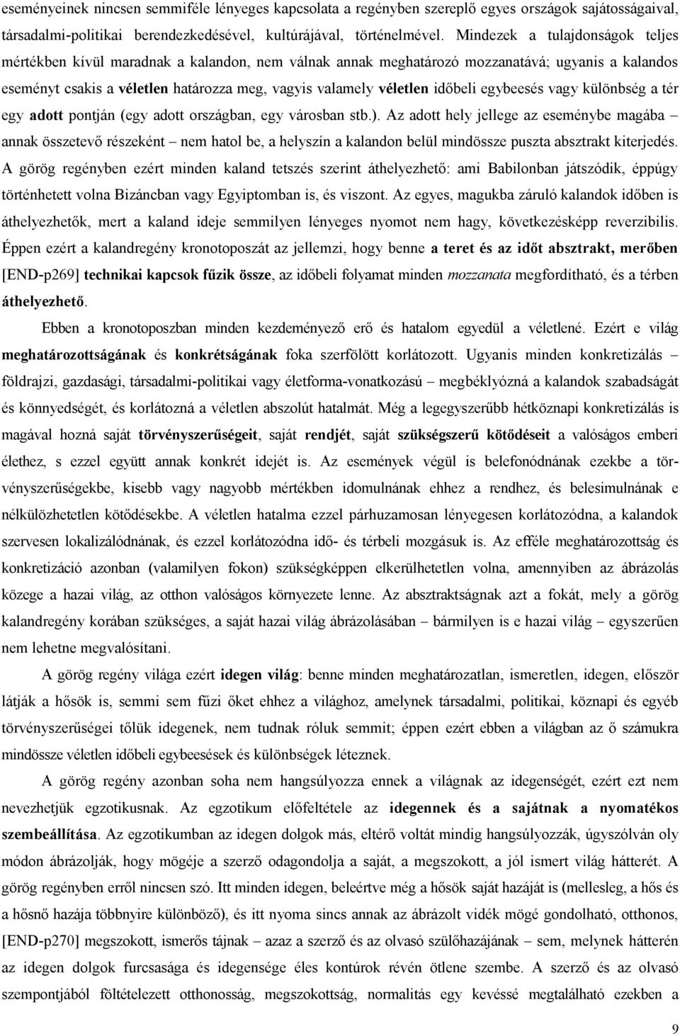 időbeli egybeesés vagy különbség a tér egy adott pontján (egy adott országban, egy városban stb.).