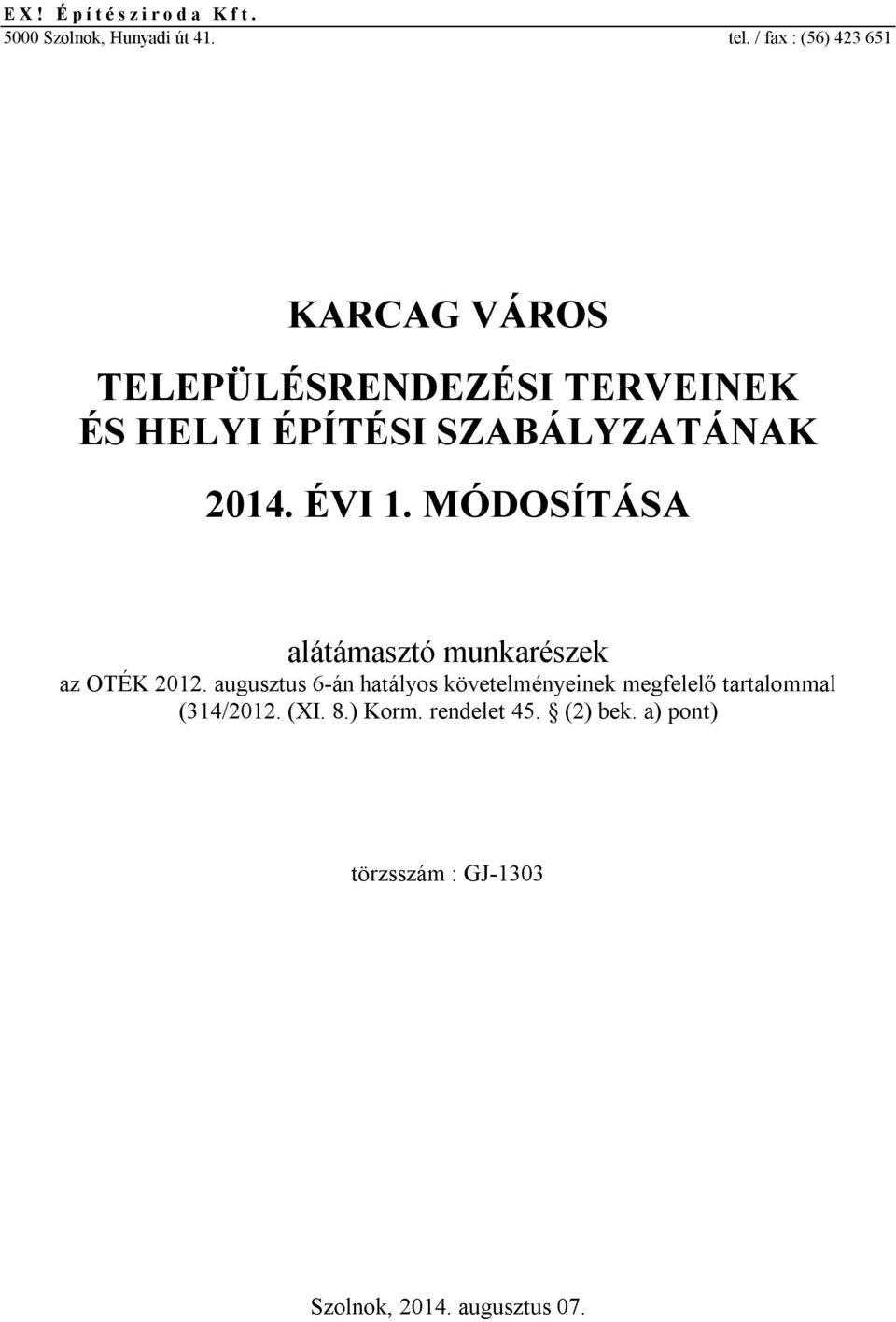 2014. ÉVI 1. MÓDOSÍTÁSA alátámasztó munkarészek az OTÉK 2012.