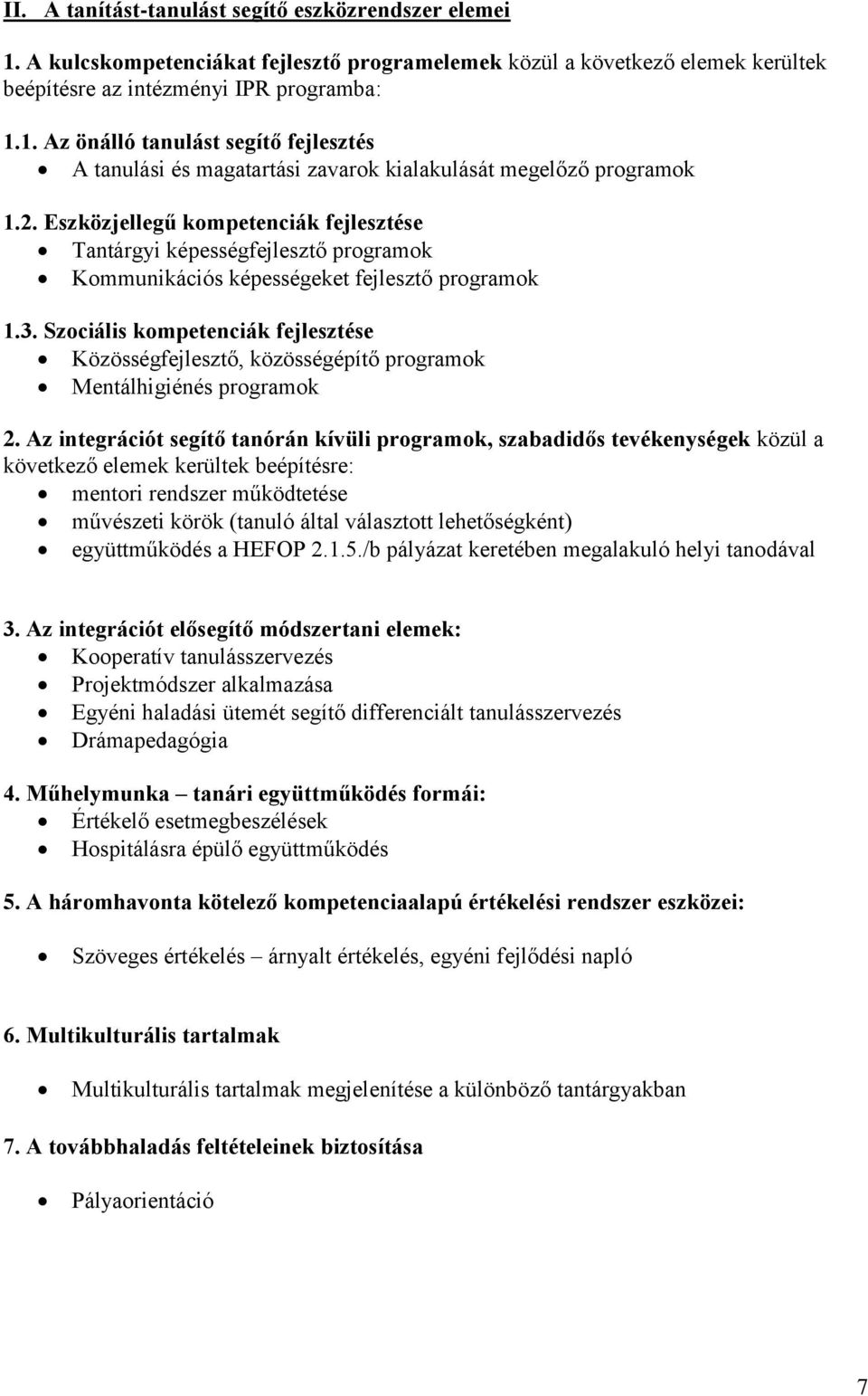 Szociális kompetenciák fejlesztése Közösségfejlesztő, közösségépítő programok Mentálhigiénés programok 2.