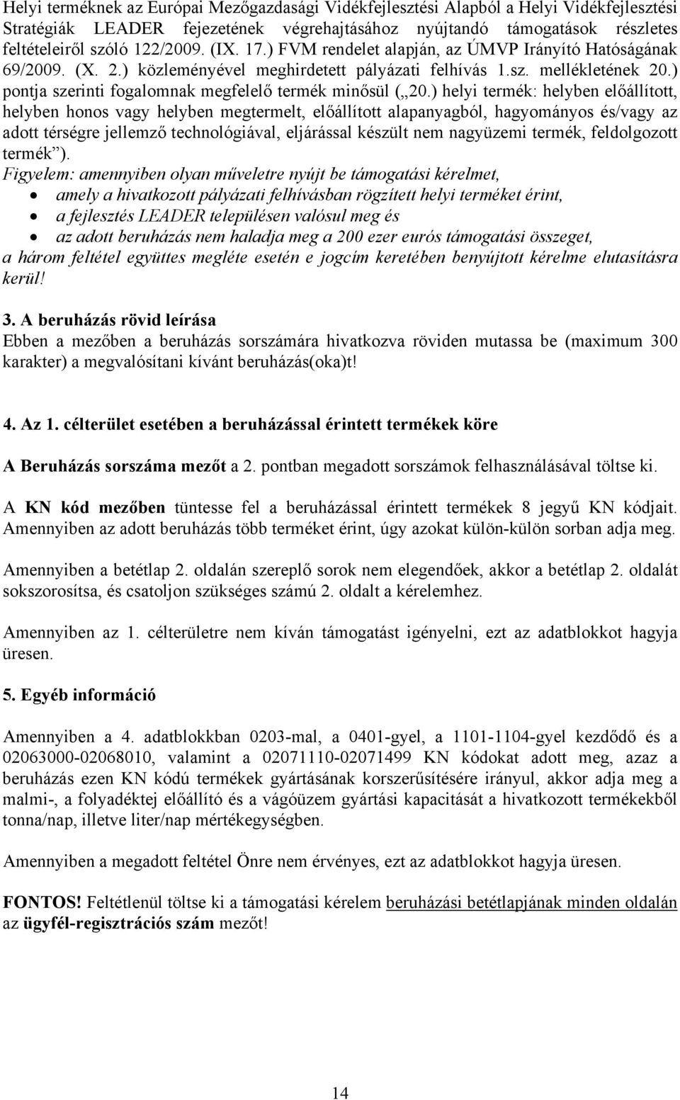 ) pontja szerinti fogalomnak megfelelő termék minősül ( 20.