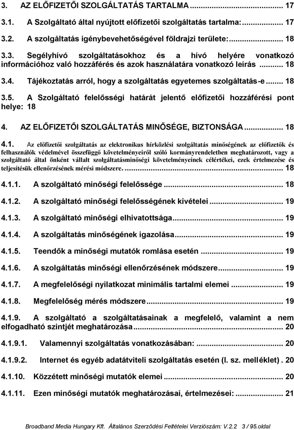 AZ ELŐFIZETŐI SZOLGÁLTATÁS MINŐSÉGE, BIZTONSÁGA... 18