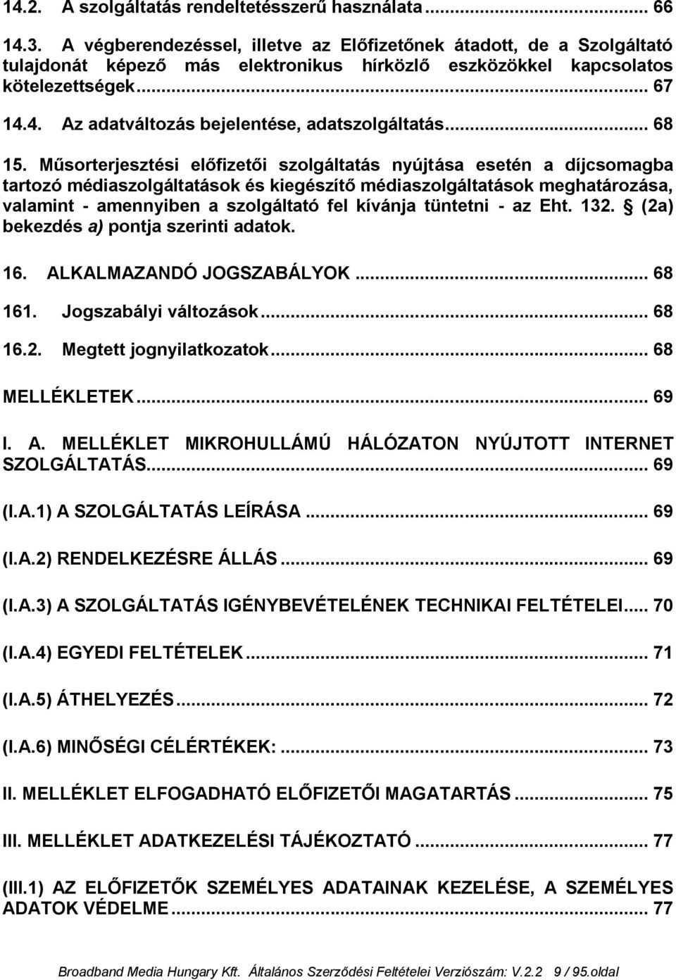 4. Az adatváltozás bejelentése, adatszolgáltatás... 68 15.