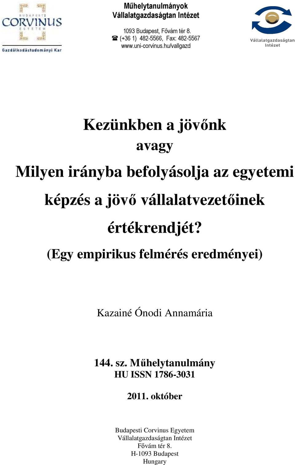 hu/vallgazd Kezünkben a jövınk avagy Milyen irányba befolyásolja az egyetemi képzés a jövı vállalatvezetıinek