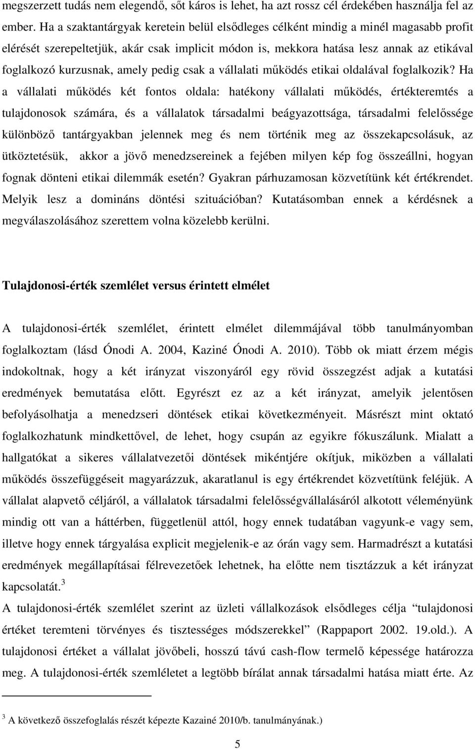 amely pedig csak a vállalati mőködés etikai oldalával foglalkozik?