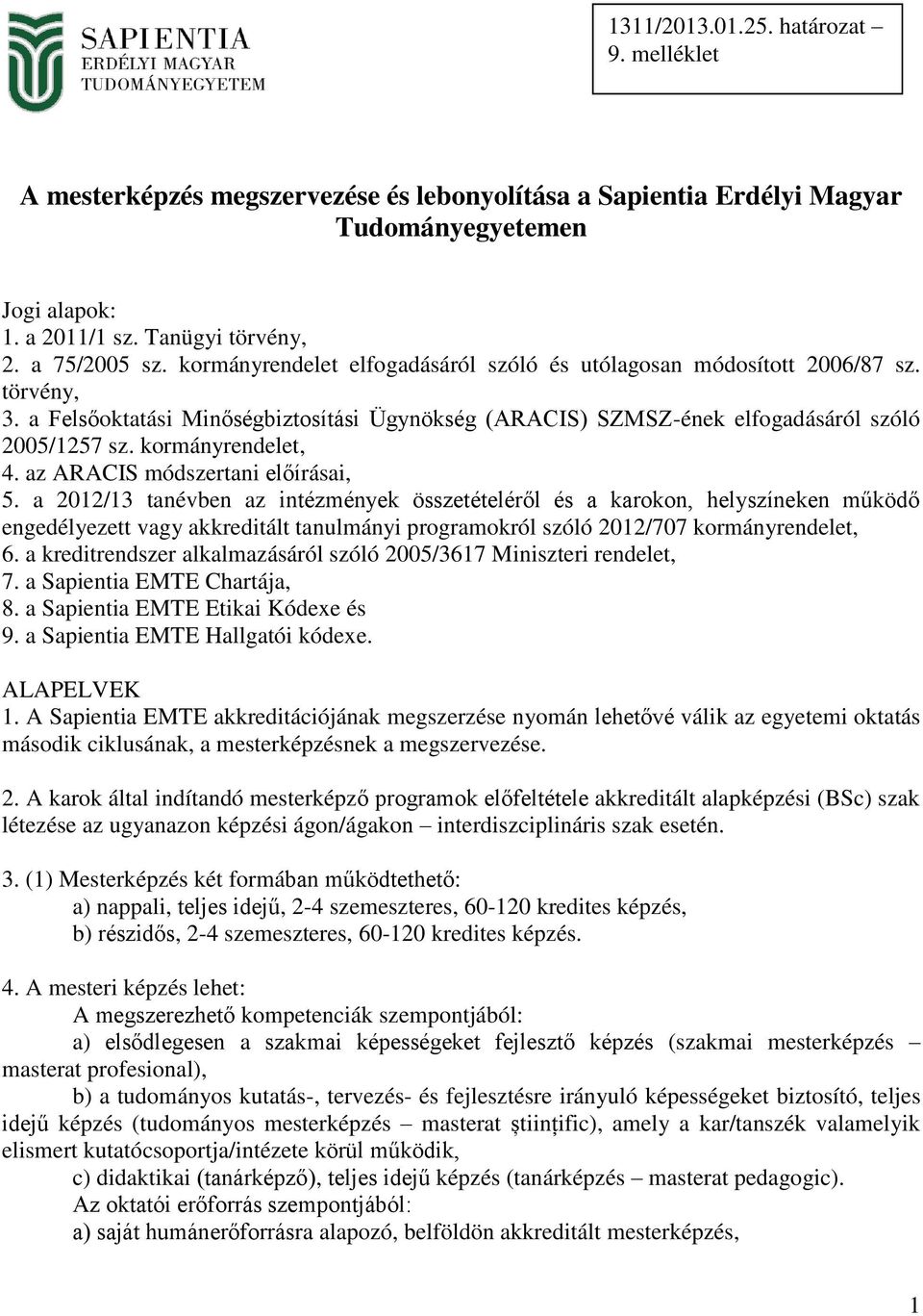 kormányrendelet, 4. az ARACIS módszertani előírásai, 5.