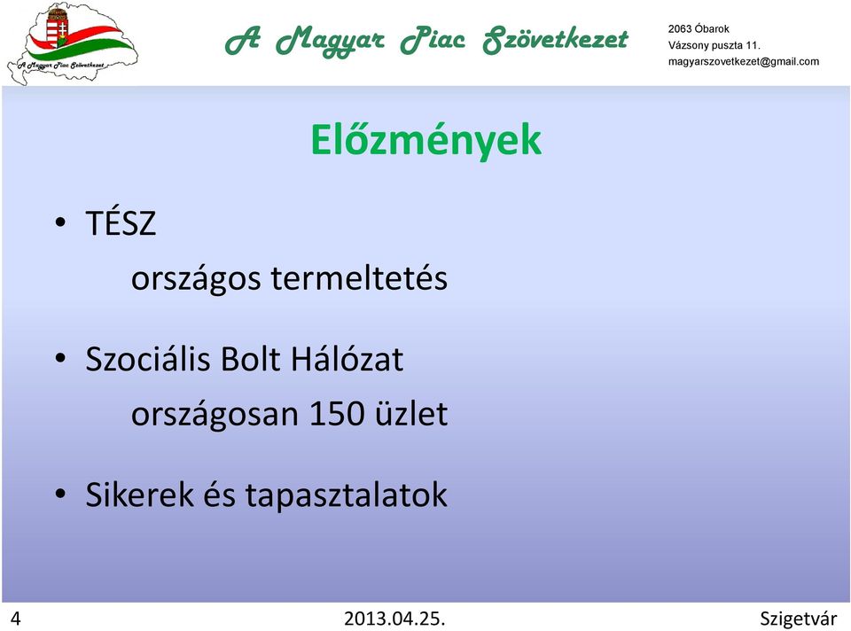 Hálózat országosan 150 üzlet
