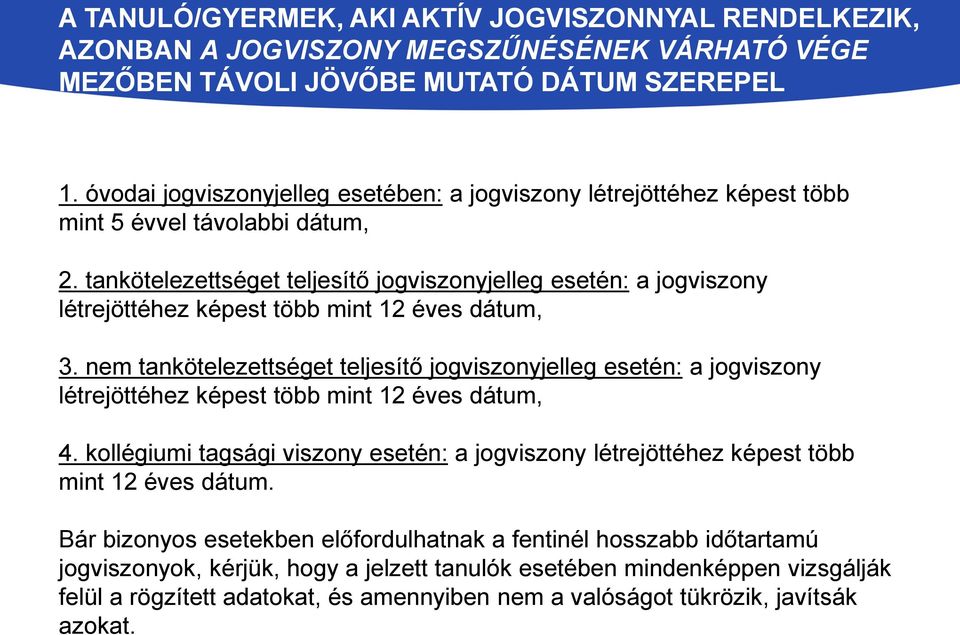 tankötelezettséget teljesítő jogviszonyjelleg esetén: a jogviszony létrejöttéhez képest több mint 12 éves dátum, 3.