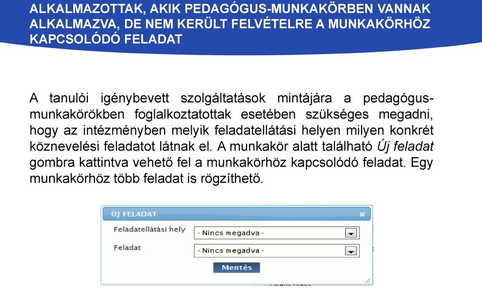 hogy az intézményben melyik feladatellátási helyen milyen konkrét köznevelési feladatot látnak el.