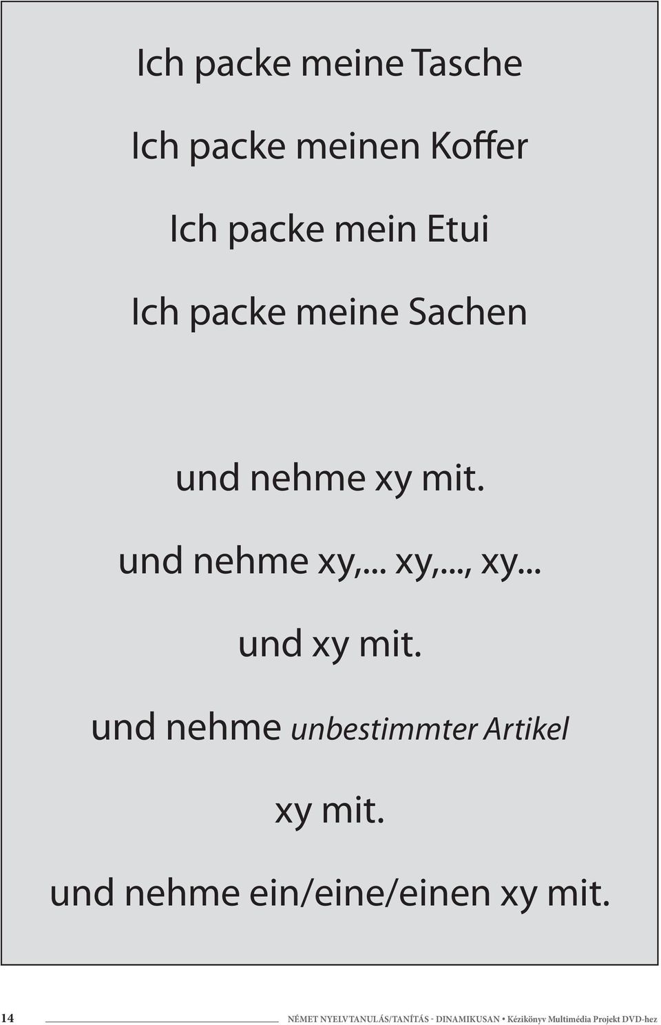 .. und xy mit. und nehme unbestimmter Artikel xy mit.