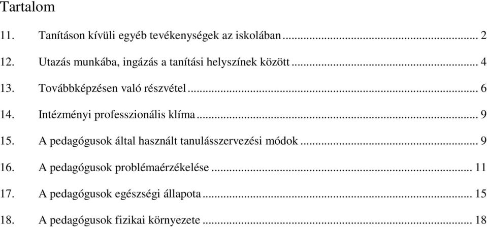 Intézményi professzionális klíma... 9 15. A pedagógusok által használt tanulásszervezési módok... 9 16.