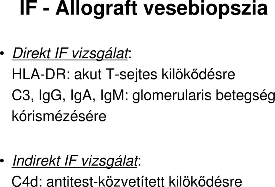 IgM: glomerularis betegség kórismézésére Indirekt