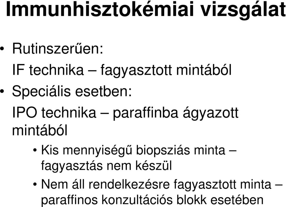 mintából Kis mennyiségű biopsziás minta fagyasztás nem készül Nem