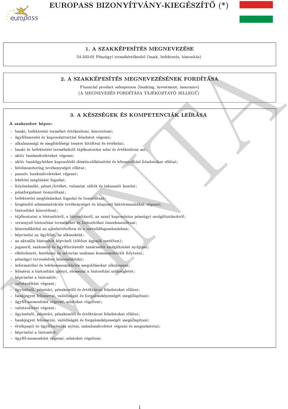 kitölteni és értékelni; Financial product salesperson (banking, investment, insurance) (A MEGNEVEZÉS FORDÍTÁSA TÁJÉKOZTATÓ JELLEGŰ) 3.