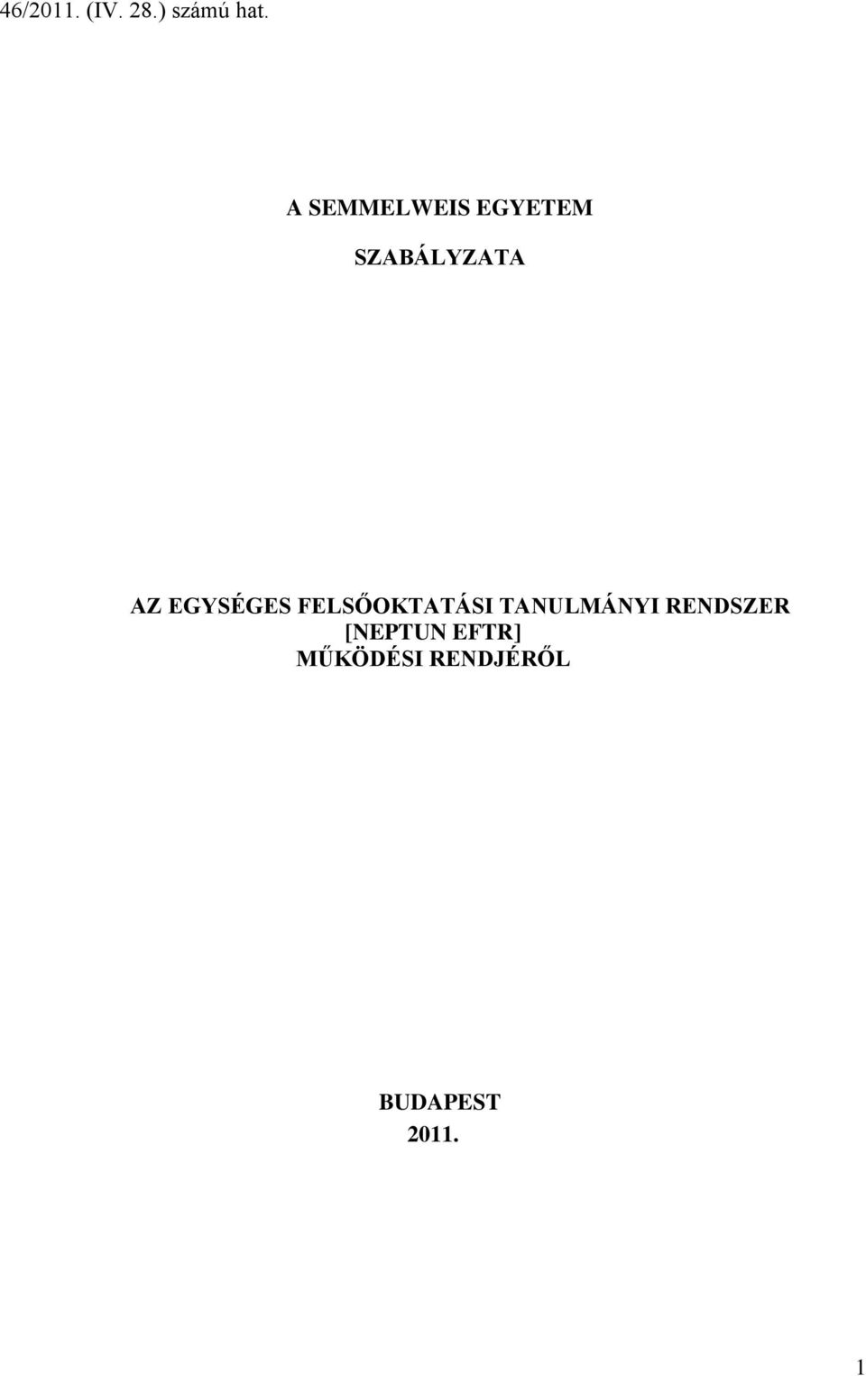 EGYSÉGES FELSŐOKTATÁSI TANULMÁNYI