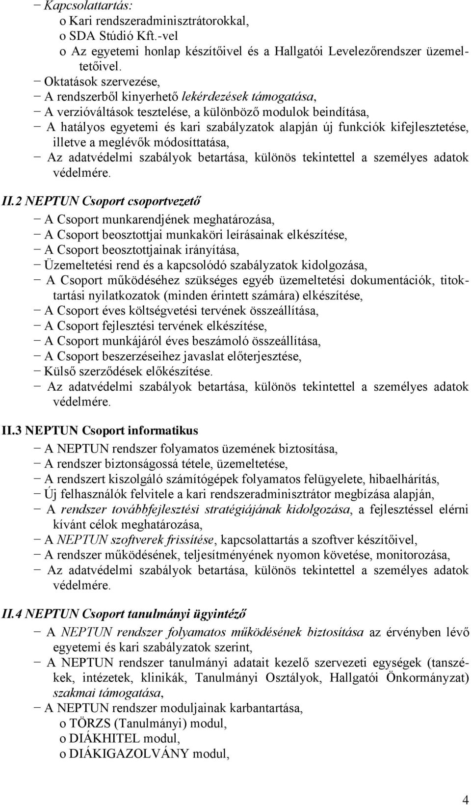 kifejlesztetése, illetve a meglévők módosíttatása, II.