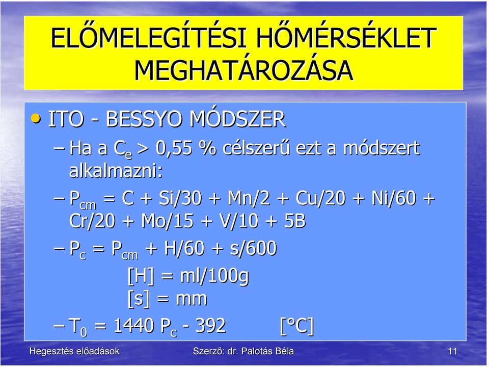 Cu/20 + Ni/60 + Cr/20 + Mo/15 + V/10 + 5B P c = P cm + H/60 + s/600 [H]