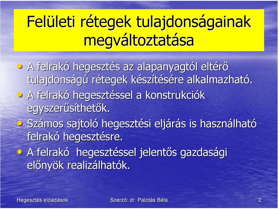 A felrakó hegesztéssel a konstrukciók egyszerűsíthetők.