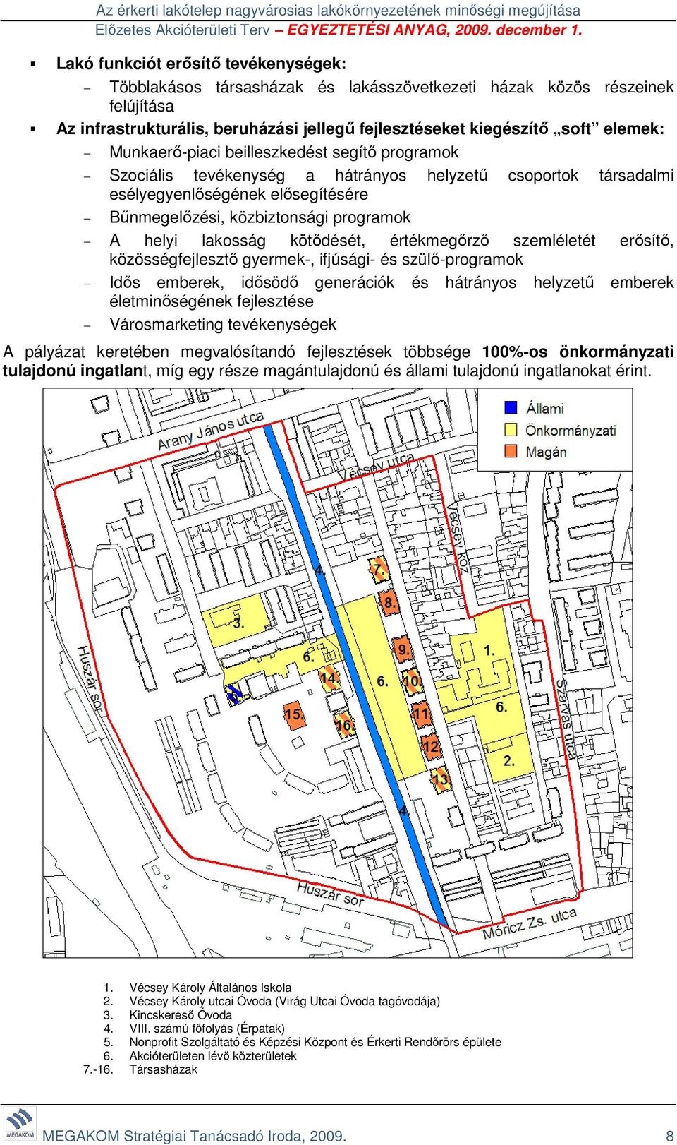 lakosság kötődését, értékmegőrző szemléletét erősítő, közösségfejlesztő gyermek-, ifjúsági- és szülő-programok - Idős emberek, idősödő generációk és hátrányos helyzetű emberek életminőségének