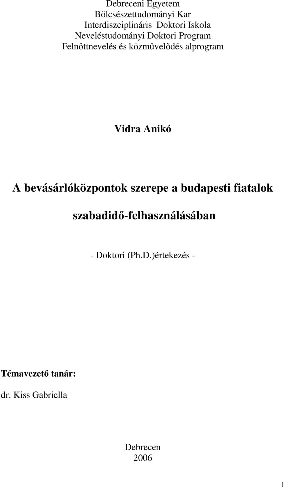 Anikó A bevásárlóközpontok szerepe a budapesti fiatalok