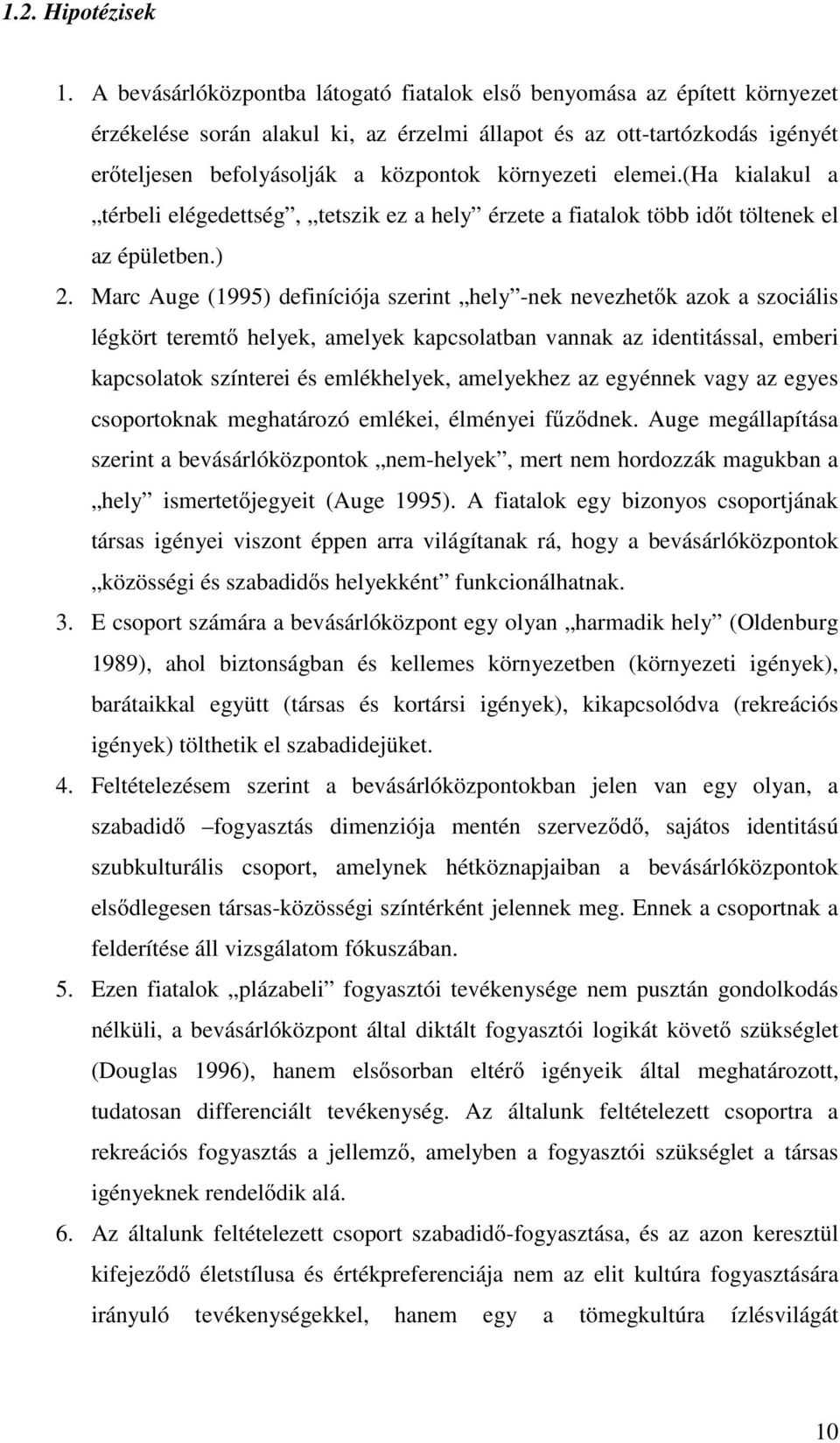 környezeti elemei.(ha kialakul a térbeli elégedettség, tetszik ez a hely érzete a fiatalok több idıt töltenek el az épületben.) 2.