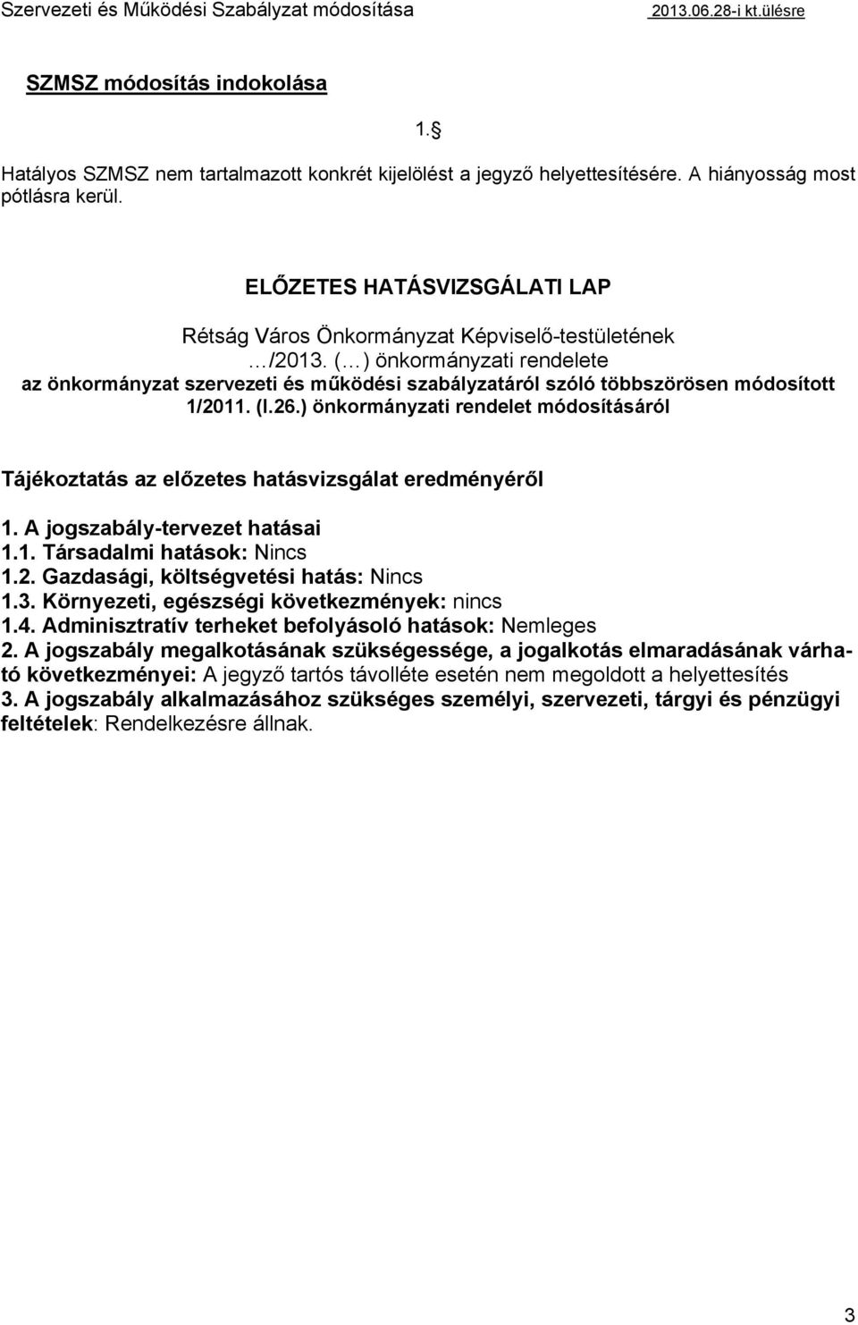 ( ) önkormányzati rendelete az önkormányzat szervezeti és működési szabályzatáról szóló többszörösen módosított 1/2011. (I.26.