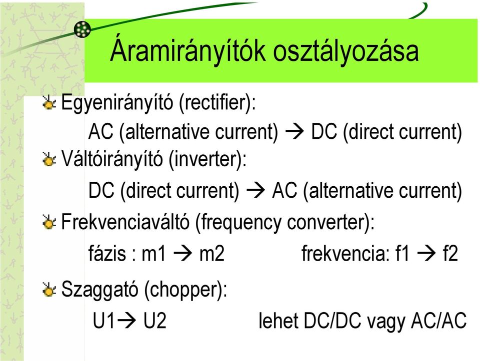 current) AC (alternative current) Frekvenciaváltó (frequency converter):