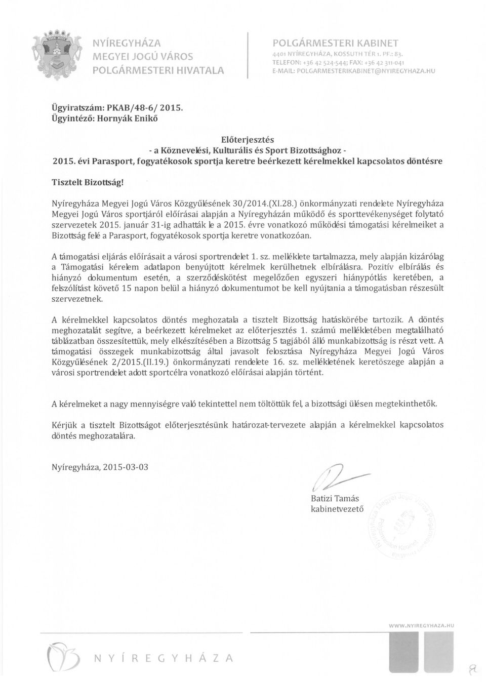 Ügyintéző: Hornyák Enikő Előterjesztés - a Köznevelési, Kulturális és Sport Bizottsághoz 2015.