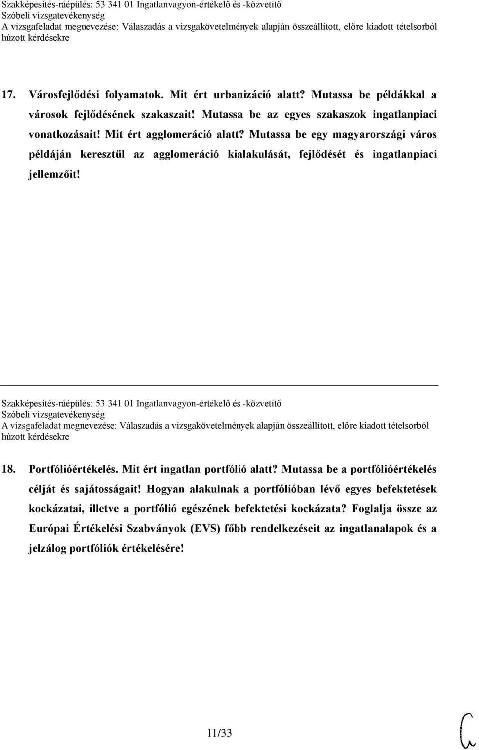 Szakképesítés-ráépülés: 53 341 01 Ingatlanvagyon-értékelő és -közvetítő 18. Portfólióértékelés. Mit ért ingatlan portfólió alatt? Mutassa be a portfólióértékelés célját és sajátosságait!