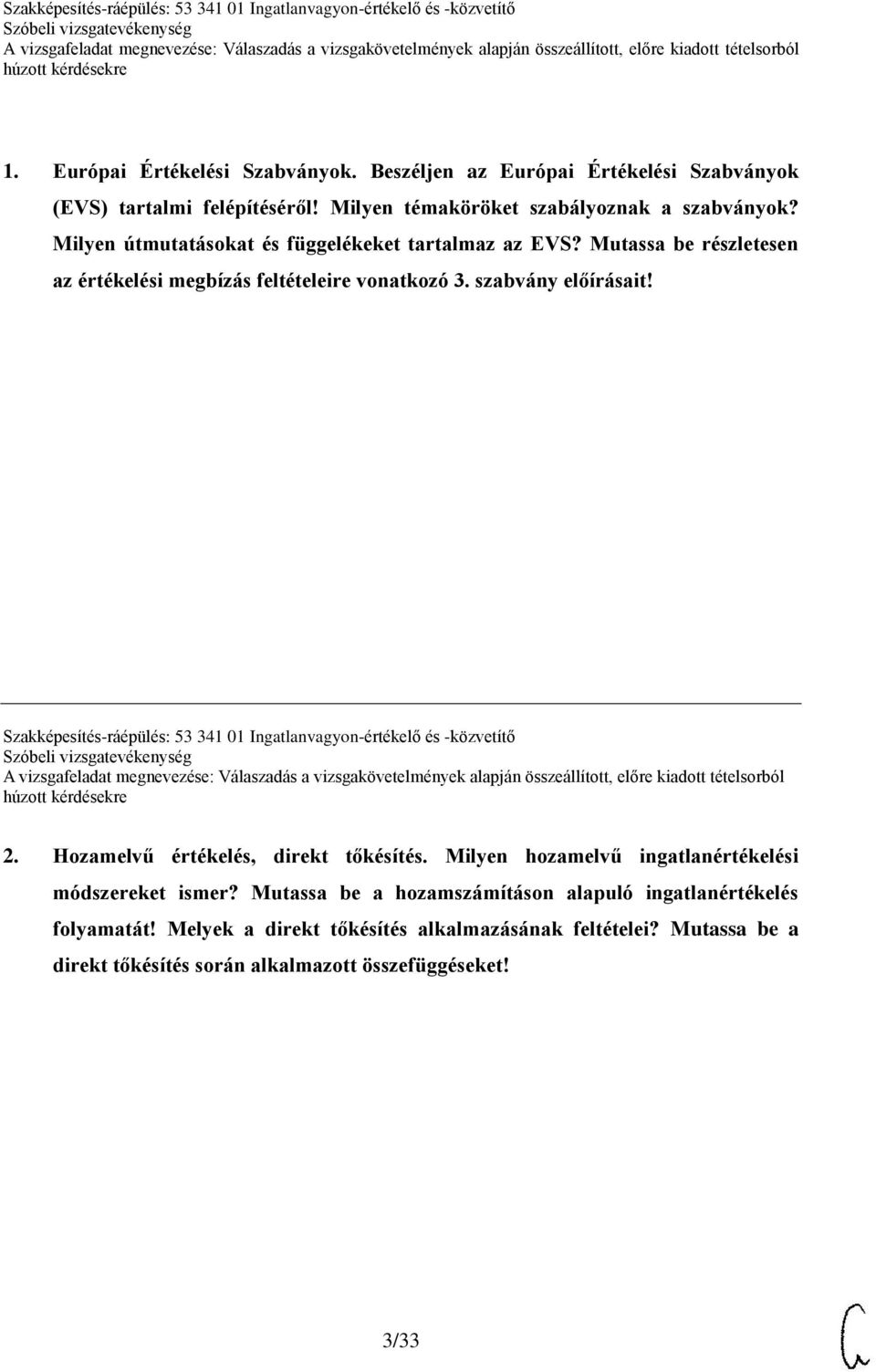 Szakképesítés-ráépülés: 53 341 01 Ingatlanvagyon-értékelő és -közvetítő 2. Hozamelvű értékelés, direkt tőkésítés.