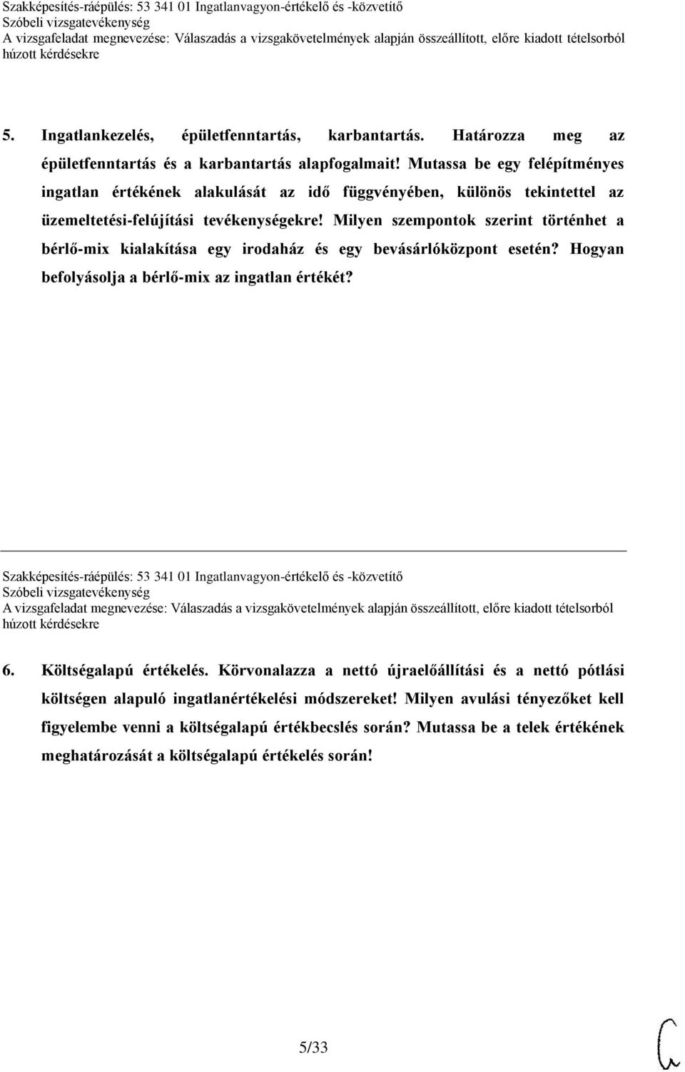 Milyen szempontok szerint történhet a bérlő-mix kialakítása egy irodaház és egy bevásárlóközpont esetén? Hogyan befolyásolja a bérlő-mix az ingatlan értékét?