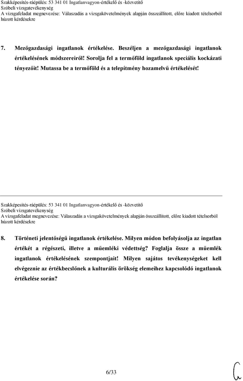 Szakképesítés-ráépülés: 53 341 01 Ingatlanvagyon-értékelő és -közvetítő 8. Történeti jelentőségű ingatlanok értékelése.