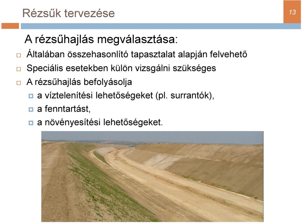 külön vizsgálni szükséges A rézsűhajlás befolyásolja a