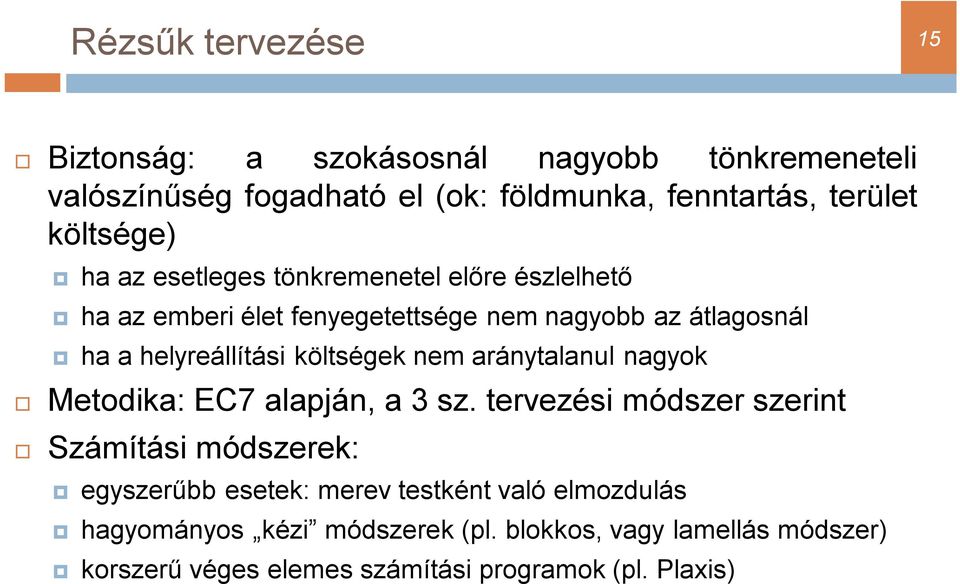 költségek nem aránytalanul nagyok Metodika: EC7 alapján, a 3 sz.