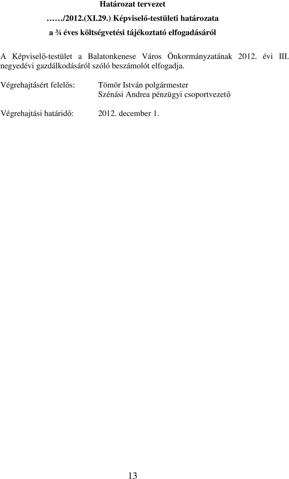 Képviselő-testület a Balatonkenese Város Önkormányzatának 2012. évi III.