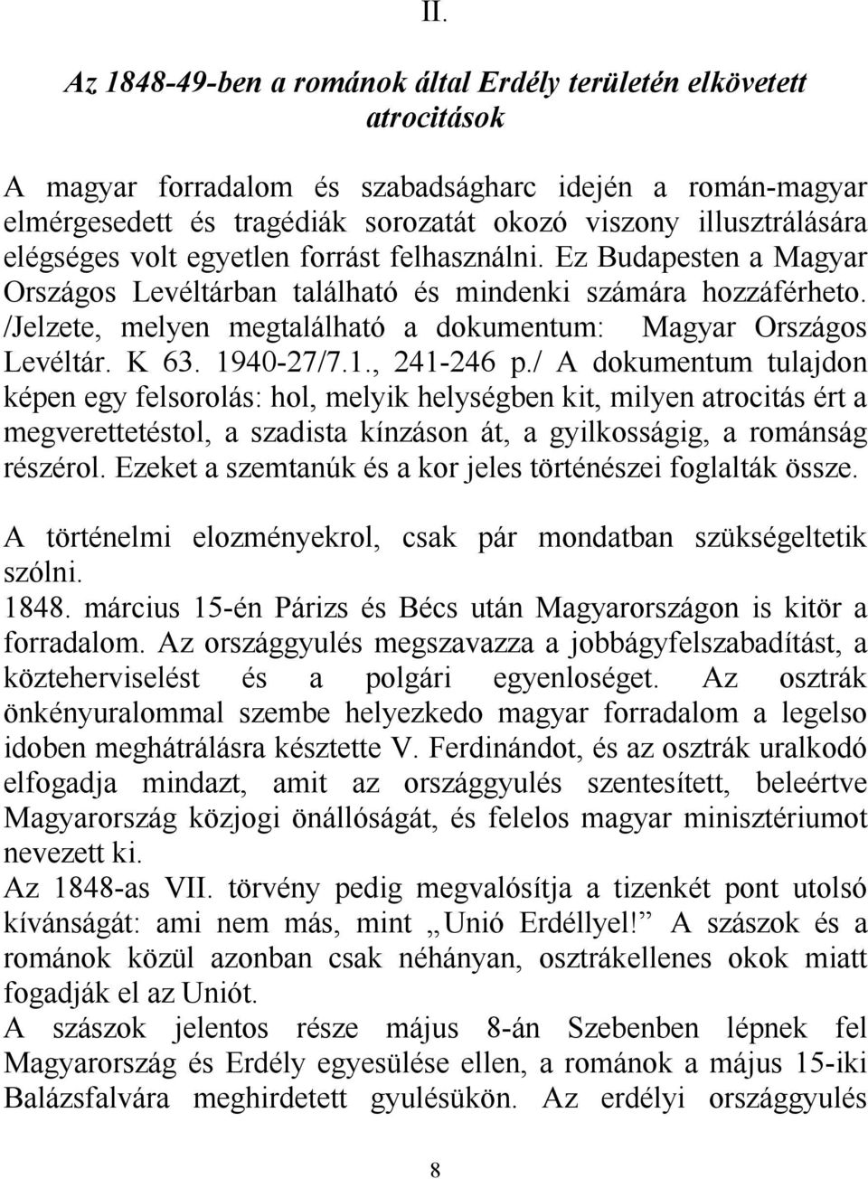 /Jelzete, melyen megtalálható a dokumentum: Magyar Országos Levéltár. K 63. 1940-27/7.1., 241-246 p.